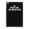 trust me, i'm mexican   spanish latino mexico mexicano text pride tee iPad Mini 4 Case
