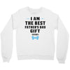 I Am The Best Father's Day Gift Ever Boy Crewneck Sweatshirt