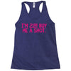 i'm 21... buy me a shot Racerback Tank