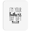 I'm Your Father's Day Gift Mom Says You're Welcome Mousepad