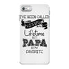 i ve been called a lot of names in my lifetime but papa is my favorite iPhone 7 Case