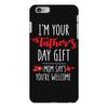 i'm your father's day gift mom says you're welcome, iPhone 6 Plus/6s Plus Case