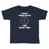 i don't wear bows Toddler T-shirt