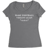 make football violent again Women's Triblend Scoop T-shirt