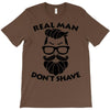 real man dont shave T-Shirt