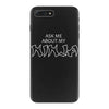 ask me about my ninja iPhone 7 Plus Case