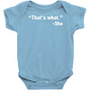 that's what she said funny Baby Onesie