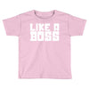 like a boss Toddler T-shirt