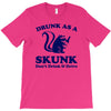 drunk as a skunk T-Shirt