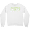 question reality Crewneck Sweatshirt