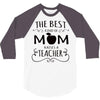 the best kind of mom raises a teacher 3/4 Sleeve Shirt