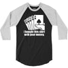 bought this shirt with your money poker 3/4 Sleeve Shirt