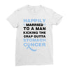 happily married to a man kicking the crap outta stomach cancer Ladies Fitted T-Shirt