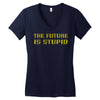 the future is stupid Women's V-Neck T-Shirt