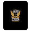 All Men Are Created Equal But Only The Best Are Born In October Mousepad