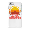 five more minutes iPhone 7 Case
