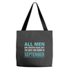 all men are created equal but the best are born in september Tote Bags