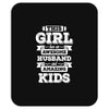 This Girl Has An Awesome Husband And Amazing Kids Mousepad