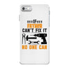 IF FATHER CAN'T FIX IT THAN NO ONE CAN FIX IT iPhone 7 Case