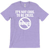 it's not cool to be cruel no bullies T-Shirt