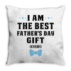 I Am The Best Father's Day Gift Ever Boy Throw Pillow