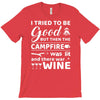 i tried to be good but then campfire was lit and there war wine T-Shirt