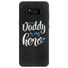 Daddy is my Hero Baby Boy Samsung Galaxy S8