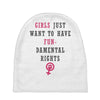 Girls Want To Have Fundamentals Rights Baby Beanies