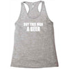 buy this man a beer Racerback Tank