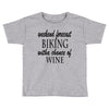 weekend forecast biking with a change of wine Toddler T-shirt