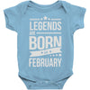 legends are born in february Baby Onesie