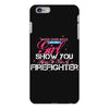 Move Over Boys Let This Girl Show You How To Be A Firefighter iPhone 6 Plus/6s Plus Case