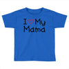 I Love My Mama Toddler T-shirt
