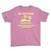 i'm retired Youth Tee