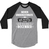 never underestimate an old man who was born in december 3/4 Sleeve Shirt