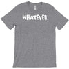 whatever T-Shirt