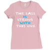 the sass is strong with this one Ladies Fitted T-Shirt