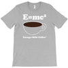 M=Mc2 Energy=Milk X Coffee T-Shirt