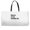 hang on. let me overthink this Weekender Totes
