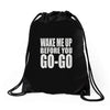 wake me up before you go go Drawstring Bags