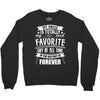 My Uncle Is Totally My Most Favorite Guy of All Time in the History of Crewneck Sweatshirt