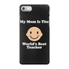 My Mom Is The World's Best Teacher iPhone 7 Case