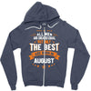 All Men Created Equal But The Best Born In August Zipper Hoodie