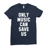 only music can save us Ladies Fitted T-Shirt