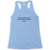 neuroscience humor Racerback Tank