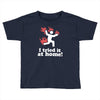 i tried it at home! funny Toddler T-shirt