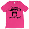 instant lawyer just add coffee T-Shirt