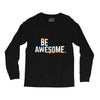 be awesome Long Sleeve Shirts