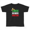 cinco de mayo  drunk lives matter Toddler T-shirt