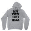 save water drink vodka Unisex Hoodie